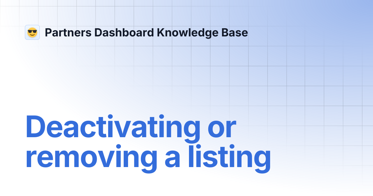 Deactivating or removing a listing | Partners Dashboard Knowledge Base